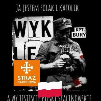 Ja jestem Polak i Katolik, a wy Jesteście Pieski Stalinowskie. Kpt. Bury. 
Czerwonym, lewakom i wszelakim dewiantom wchodzicie na swoją odpowiedzialność