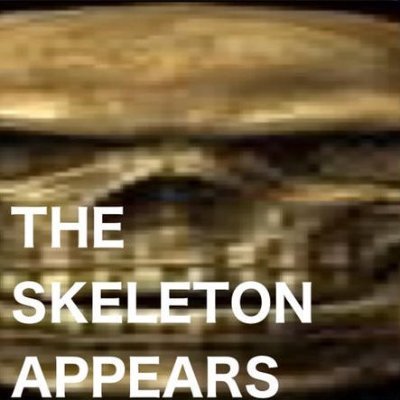 The Skeleton Appears