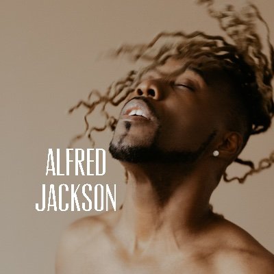 Alfred Jackson singer, dancer and Actor 
All music available on all streaming platforms.