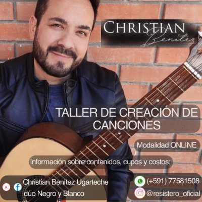 Christian Alexandro Benítez Ugarteche cantautor y trovador boliviano miembro del @dúoNegroyBlanco, del colectivo Guitarra en Mano y de Canto de Todos.