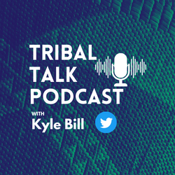 Tribal Talk Podcast with Kyle Bill is an innovative podcast curated to discuss stories, experiences, and expertise on topics impacting tribal communities.