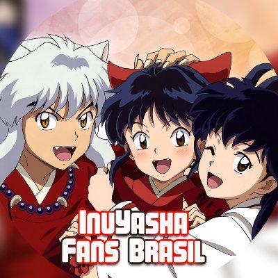 Alguém do fandom Brasileiro por aqui? 🇧🇷 : r/inuyasha