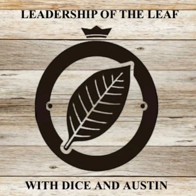 Leadership of the Leaf podcast. Two brothers of the leaf discussing their passion for good cigars and various leadership topics.