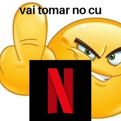 netflix vai tomar no cu