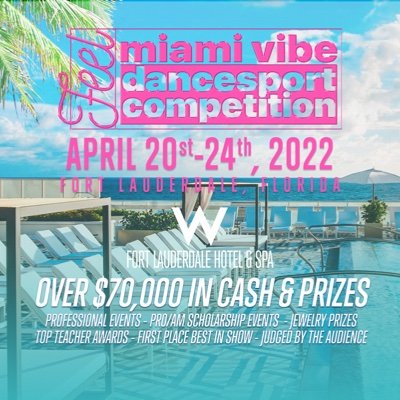The 2021 MIAMI VIBE Dancesport Competition will be held @ W Hotel Fort Lauderdale Beach, Florida April 21-24, 2022 Join us for World Class Dacing