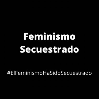 #ElFeminismoHaSidoSecuestrado
#ElFeminismoNoEstaDivididoEstaSecuestrado