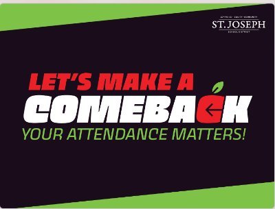 The St. Joseph School District is striving to make an attendance comeback so we can comeback to learning!