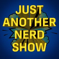 Just Another Nerd Show(@AnotherNerdShow) 's Twitter Profile Photo