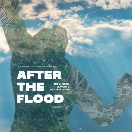 After the Flood: The Church, Slavery & Reconciliation (67m) The ideas that justified slavery and how we can undo their impact today. Follow for screenings+news.