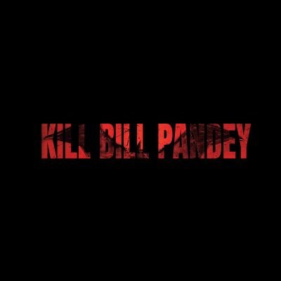 Kill Bill Pandey