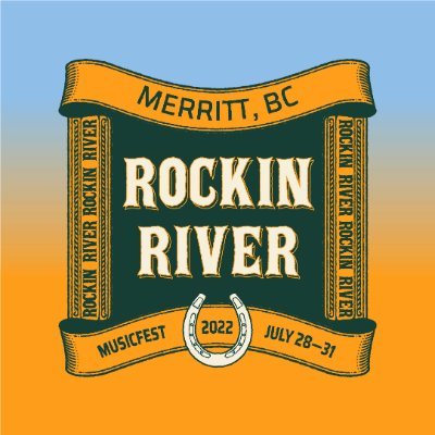 July 28 – 31, 2022 in beautiful Merritt, BC. Promoted by @livenation + RRMF #RockinRiver2022