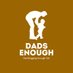 Dads enough (@Dads_enough) Twitter profile photo