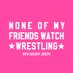 None Of My Friends Watch Wrestling (@nomfww_pod) Twitter profile photo None Of My Friends Watch Wrestling (@nomfww_pod) Twitter profile photo