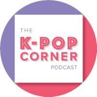 Kpopcornerpodcast (@kpopcornerpod) 's Twitter Profile