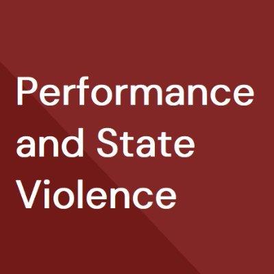 Performance and State Violence | Multidisciplinary Conference | 15-16 June 2022 at Queen Mary University of London | Funded by LAHP and QMUL DCIF