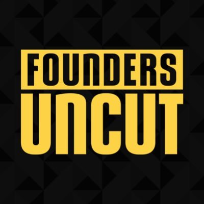 Founders Uncut