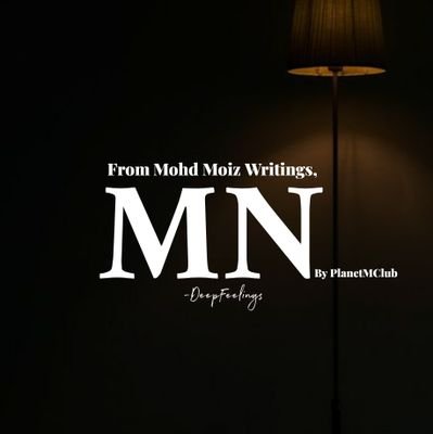 MN_DeepFeelings's profile picture. @MN_DeepFeelings... Quotes, Poems & Motivational lines.


MN DeepFeelings stands for M-oizuddi-N Deep Feelings.

A @PlanetMClub Crop