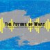 The Future of What (@thefowshow) Twitter profile photo The Future of What (@thefowshow) Twitter profile photo