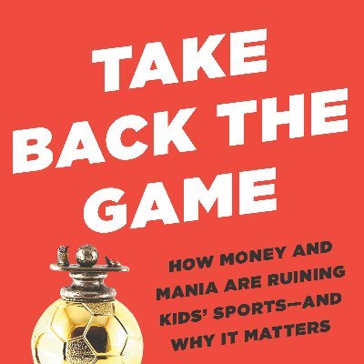 Take Back the Game: How Money and Mania Are Ruining Kids’ Sports, order: https://t.co/gJLYYx2APX