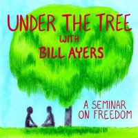Under the Tree: A seminar on freedom w/Bill Ayers(@UnderTheTreePod) 's Twitter Profile Photo
