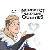 Incorrect Valorant Quotes(@IncorrectValo) 's Twitter Profile Photo