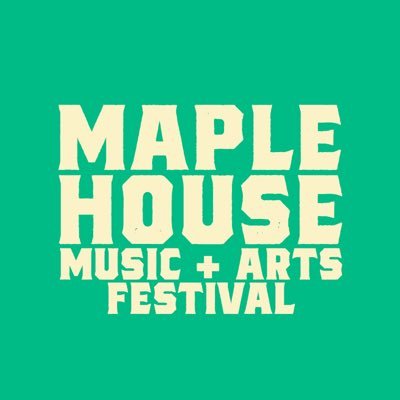 Maple House Music + Arts Festival | 🗓 May 21, 2022 | Tickets On Sale Now!