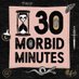 30 Morbid Minutes Podcast ⌛ (@30MorbidMinutes) Twitter profile photo