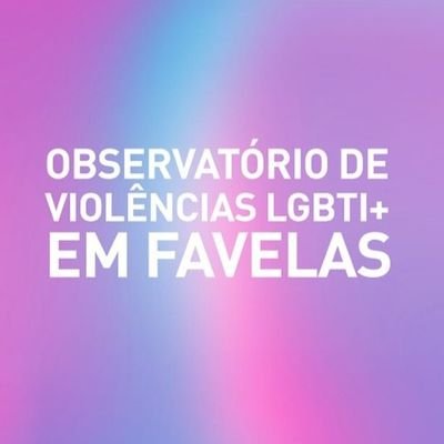 Observatório de Violências LGBTI+ em Favelas