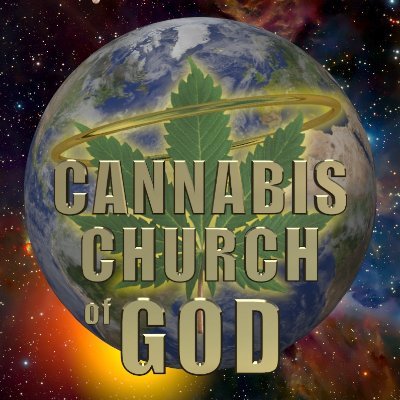 Cannabis Church of GOD is a Ministry. Not Dispensary! Sacred Cannabis! No Cannabis for Sale! Religious Cannabis Usage. First Amendment.