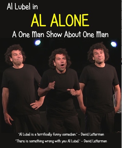 Al Alone- A One Man Show About One Man. Although this show is hilarious it is NOT stand up comedy. Dark. Edgy. VERY revealing.