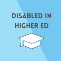 Disabled in Higher Ed - #DisInHigherEd (@disinhighered) 's Twitter Profile