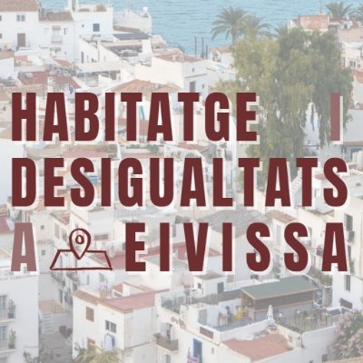 Projecte d'investigació crítica sobre la crisi habitacional al municipi d'Eivissa des d'una perspectiva interseccional.