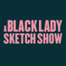 A Black Lady Sketch Show (@BlackLadySketch) Twitter profile photo
