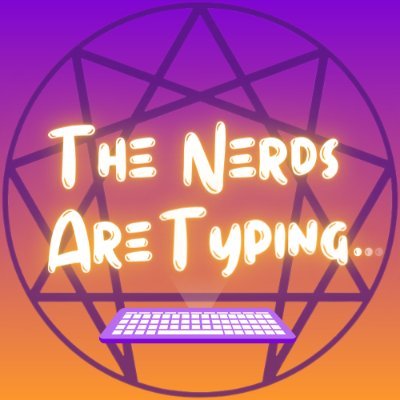 The Nerds Are Typing