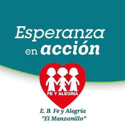 E. B. Fe y Alegria El Manzanillo. 
Todos somos maestros, esperanza en acción.