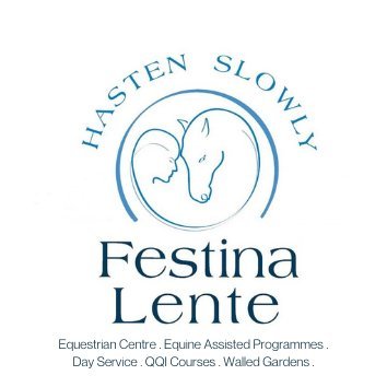 Festina Lente is a charity based in Co. Wicklow, Ireland. 
Equestrian Centre, Equine Assisted Programmes, Day Service, QQI Courses & Walled Gardens.