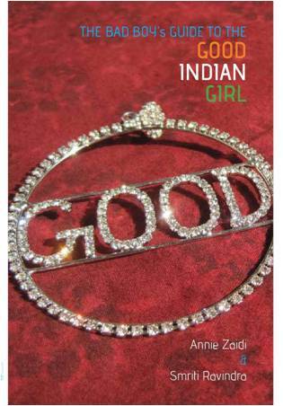 Who is the ‘Good Indian Girl’? What does she look like? How does she dress? Is she real — or is she a myth? Wanna talk?