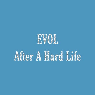 After A Hard Life Come visit, Evol!