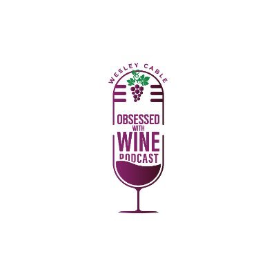 Obsessed with Wine is a weekly wine podcast hosted by wine enthusiest, Wesley Cable.