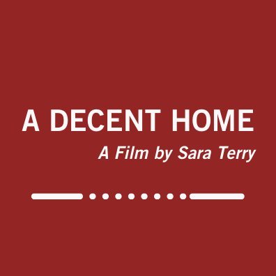 A Decent Home, A Film by Sara Terry