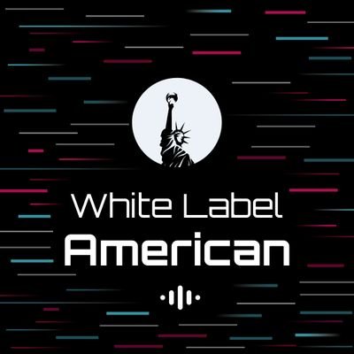White Label American Podcast