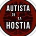 Autista de la Hostia (@autistadlhostia) Twitter profile photo