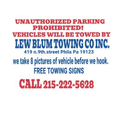 We are Lew Blum Towing Co Inc. We Enforce Private Property rights. Call for your FREE Towing Sign.215 222 5628