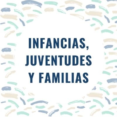 Infancias, juventudes y familias: transformaciones sociales, crisis del cuidado y proyectos de futuro
en escenarios pos-pandemia (PIP - PICT)