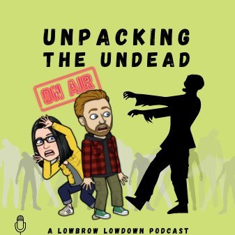 Lowbrow Lowdown explores the cultural moment in front of us and how it manifests in pop, trash and pulp culture.

Season 2: Unpacking the Undead  ✨ COMING SOON✨