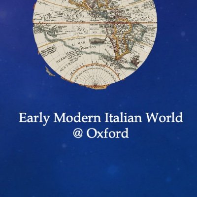 Early Modern Italian World at Oxford - Interdisciplinary studies on Italian history and culture (c.1400-1800)