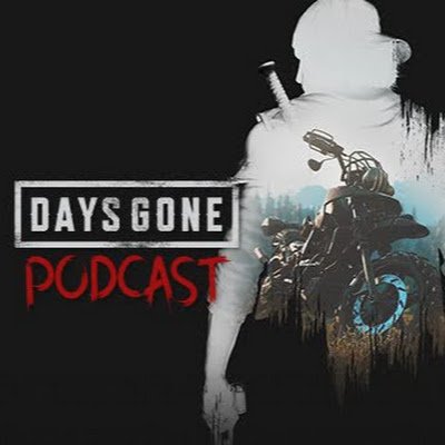 A fan podcast about the video game DAYS GONE