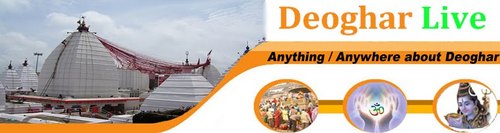 DeogharLive:-Anything/Anywhere about Deoghar..Deoghar News/Deoghar Live/Babadham Live/Deoghar Lifestyle/Event/Info./Photos/Traveling&Much More for Deoghar City.