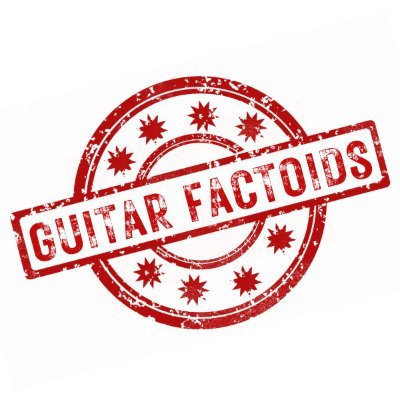 Random facts and factoids you may want to know about guitar.