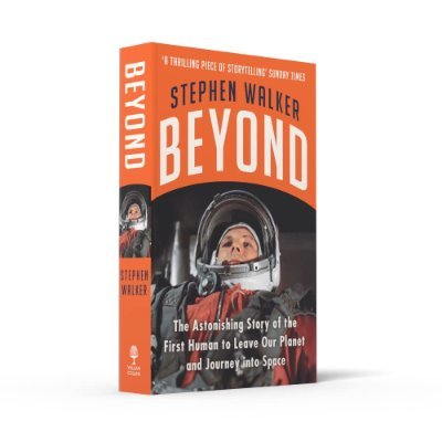 Stephen Walker's new book is BEYOND - The Astonishing Story of the First Human in Space! Harper Collins. Out now on the 60th anniversary of human spaceflight.